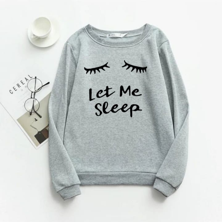 Let Me Sleep Fleece Full Sleeves Sweatshirt For Women