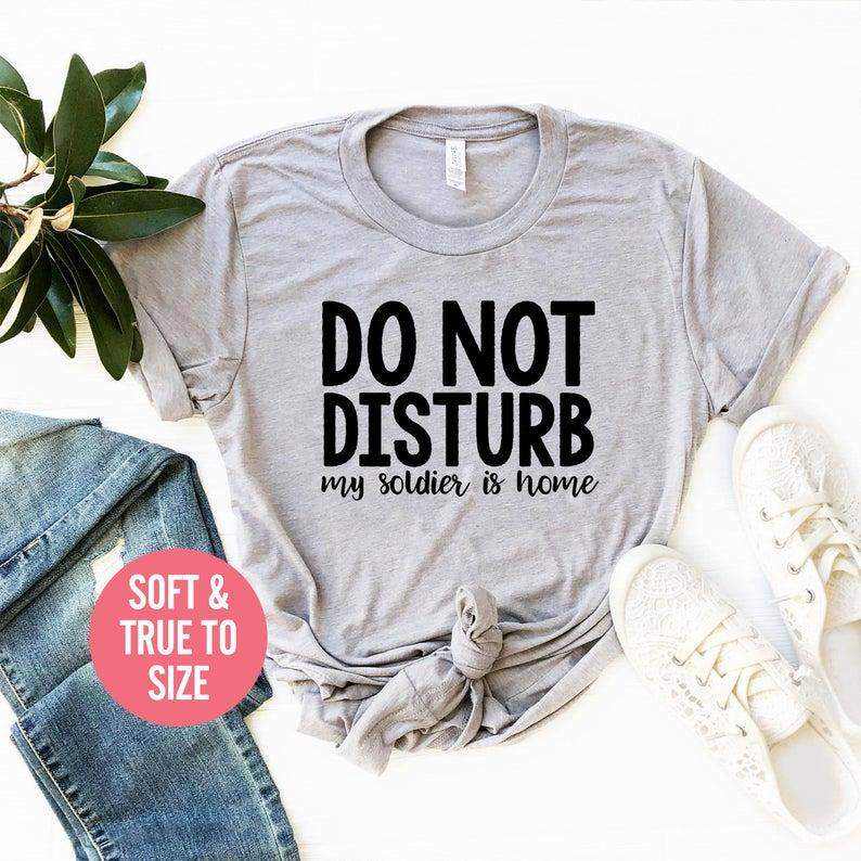 Do Not Disturb my soldier is home t-shirt Soldier Husband Home T Shirt - Front View - AceCart