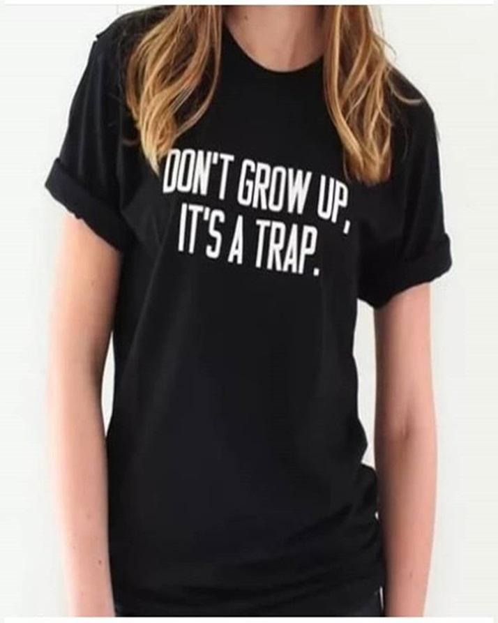 Black DonT Growup ItS A Trap Printed T-Shirt For Women - Front View - AceCart